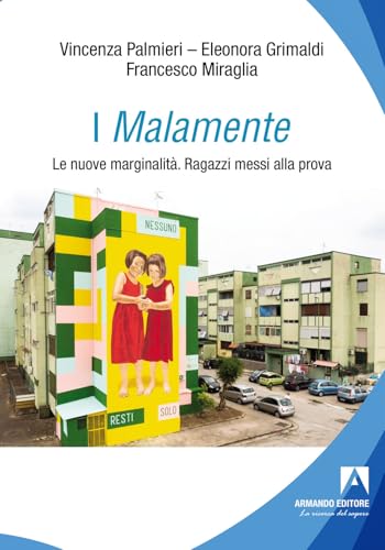 I Malamente. Le nuove marginalità. Ragazzi messi alla prova (Politiche sociali e dintorni) von Armando Editore