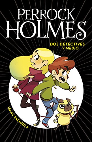 Dos detectives y medio / Two and a Half Detectives: . (Perrock Holmes, Band 1)
