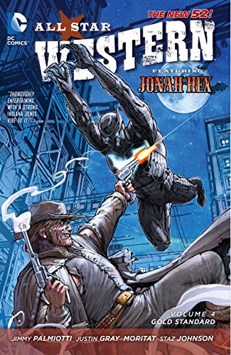 All Star Western Vol. 4: Gold Standard (The New 52): Featuring Jonah Hex