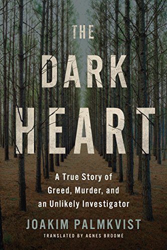 The Dark Heart: A True Story of Greed, Murder, and an Unlikely Investigator von Amazon Crossing