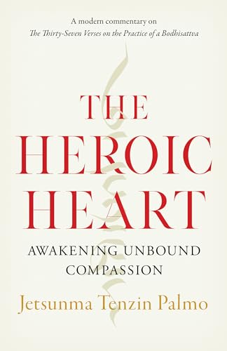 The Heroic Heart: Awakening Unbound Compassion