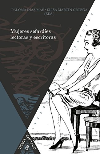 Mujeres sefardíes lectoras y escritoras, siglos XIX al XXI (Tiempo Emulado. Historia de América y España, Band 49)