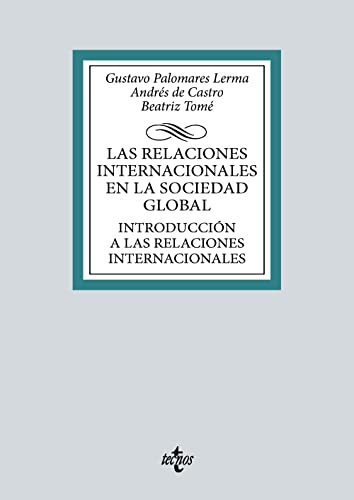 Las relaciones internacionales en la sociedad global: Introducción a las Relaciones Internacionales (Derecho - Biblioteca Universitaria de Editorial Tecnos) von Tecnos