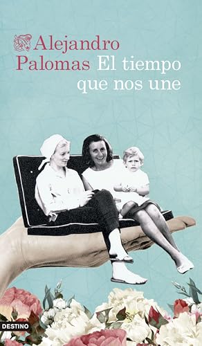 El tiempo que nos une (Áncora & Delfín) von Ediciones Destino