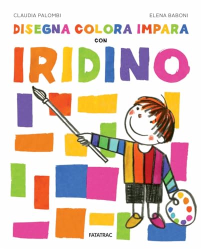 Disegna colora impara con Iridino. Ediz. a colori (Impara con me) von Fatatrac