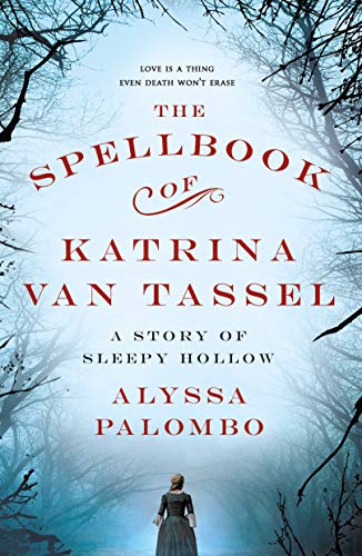 Spellbook of Katrina Van Tassel: A Story of Sleepy Hollow