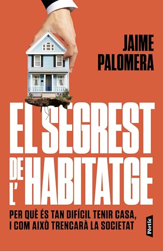 El segrest de l'habitatge: Per què és tan difícil tenir casa, i com això pot trencar la societat (P.VISIONS) von Editorial Pòrtic
