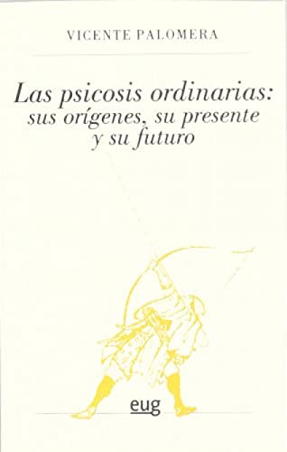 Las psicosis ordinarias: sus orÍgenes, su presente y su futuro (Fuera de Colección) von Editorial Universidad de Granada
