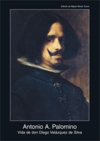 Vida de Don Diego Velázquez de Silva (Fuentes de arte, Band 24)