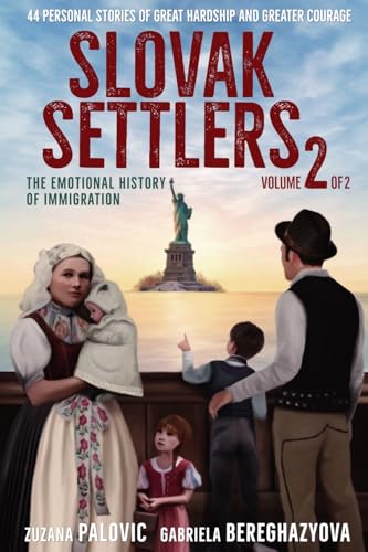 Slovak Settlers Volume 2 of 2: The Emotional History of Immigration von Global Slovakia