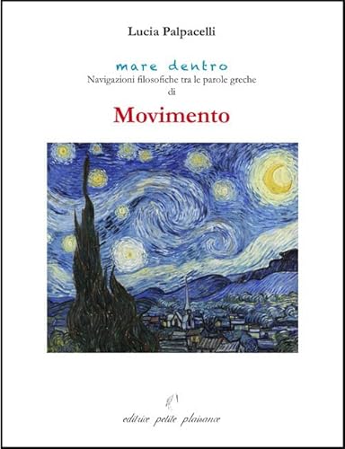 Movimento. Navigazioni filosofiche tra le parole greche di «movimento» (Mare dentro) von Petite Plaisance