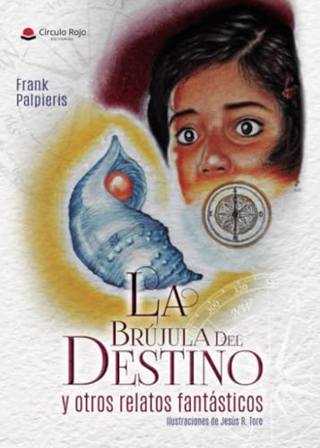 La brújula del destino y otros relatos fantásticos La brújula del destino y otros relatos fantásticos von Grupo Editorial Círculo Rojo SL