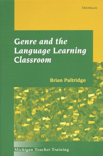 Genre and the Language Learning Classroom (Michigan Teacher Training (Paperback))