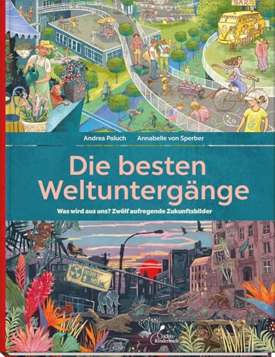 Die besten Weltuntergänge: Was wird aus uns? Zwölf aufregende Zukunftsbilder von Klett Kinderbuch