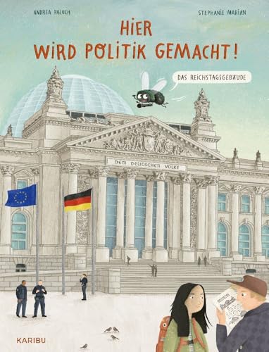 Hier wird Politik gemacht! - Das Reichstagsgebäude: Ein Sachbuch über Demokratie für Kinder