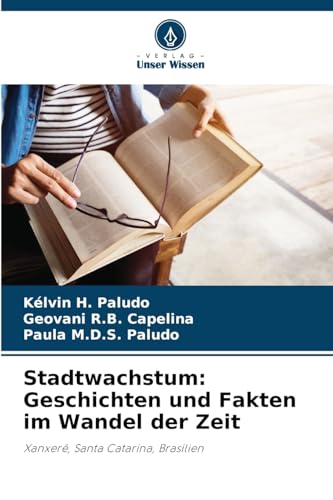 Stadtwachstum: Geschichten und Fakten im Wandel der Zeit: Xanxerê, Santa Catarina, Brasilien von Verlag Unser Wissen