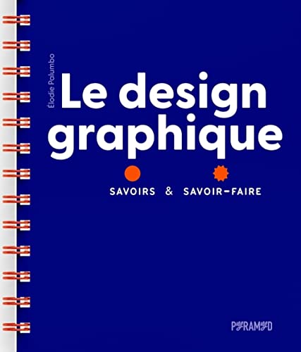 Le design graphique - Savoirs et savoir-faire: Savoirs & savoir-faire von PYRAMYD