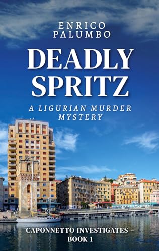 Deadly Spritz: A Ligurian Murder Mystery (Caponnetto investigates)
