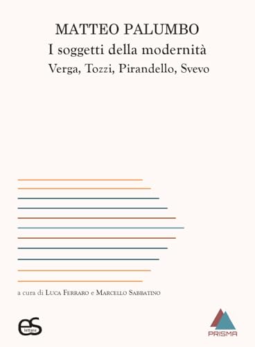 I soggetti della modernità. Verga, Tozzi, Pirandello, Svevo von Editoriale Scientifica