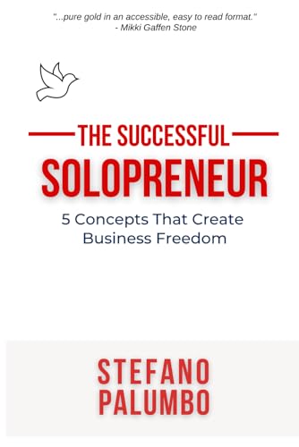 The Successful Solopreneur: 5 Concepts That Create Business Freedom von Independently published