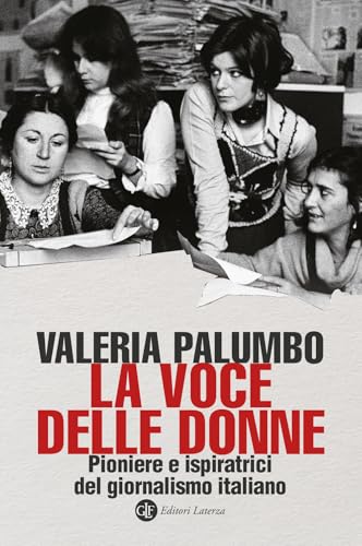La voce delle donne. Pioniere e ispiratrici del giornalismo italiano (I Robinson. Letture) von Laterza