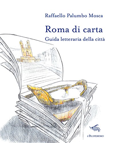 Roma di carta. Guida letteraria della città (Le città di carta) von Il Palindromo