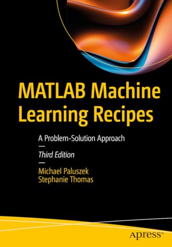 MATLAB Machine Learning Recipes: A Problem-Solution Approach von Apress