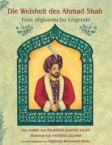 Die Weisheit des Ahmad Shah Eine afghanische Legende: Deutsche Ausgabe (Lehrgeschichten) von Hoopoe Books