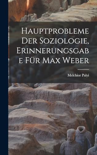 Hauptprobleme Der Soziologie, Erinnerungsgabe Für Max Weber von Legare Street Press