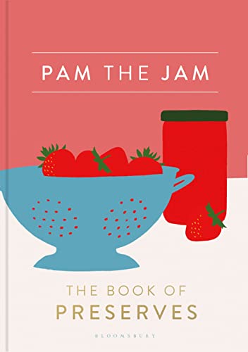 Pam the Jam: The Book of Preserves von Bloomsbury