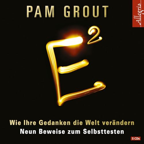 E²: Wie Ihre Gedanken die Welt verändern. Neun Beweise zum Selbsttesten: 5 CDs
