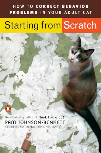 Starting from Scratch: How to Correct Behavior Problems in Your Adult Cat von Penguin Books