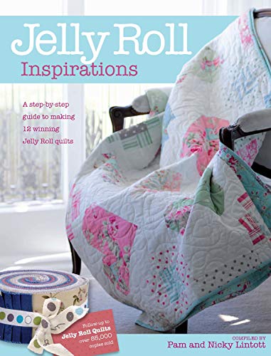 Jelly Roll Inspirations: 12 Winning Quilts from the International Competition and How to Make Them von David & Charles