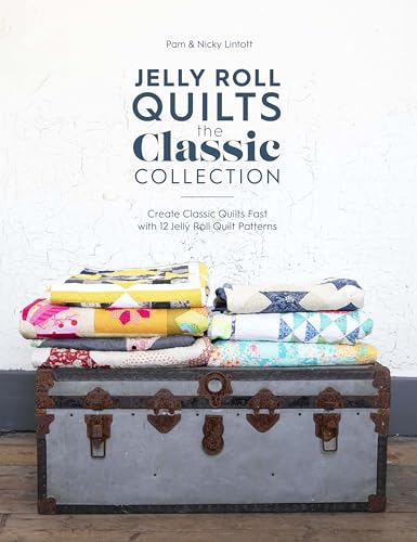 Jelly Roll Quilts: The Classic Collection: Create Classic Quilts Fast with 12 Jelly Roll Quilt Patterns von David & Charles