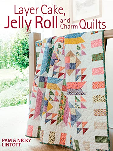 Layer Cake, Jelly Roll & Charm Quilts