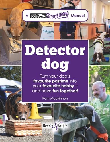 Detector Dog: A Talking Dogs Scentwork Manual * Turn your dog's favourite pastime into your favourite hobby - and have fun together! von Hubble & Hattie