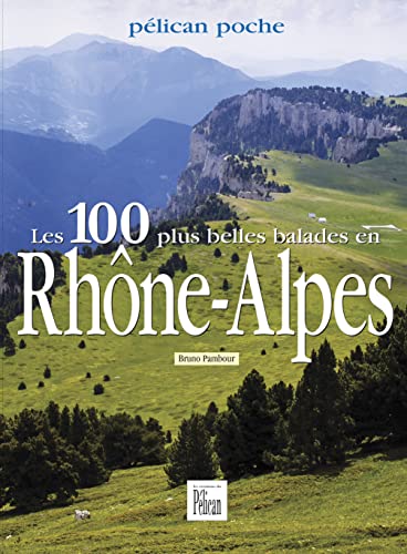 Les 100 plus belles balades en Rhône-Alpes von PELICAN