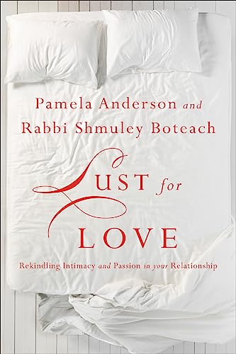 Lust for Love: Rekindling Intimacy and Passion in Your Relationship