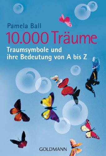 10.000 Träume: Traumsymbole und ihre Bedeutung von A bis Z