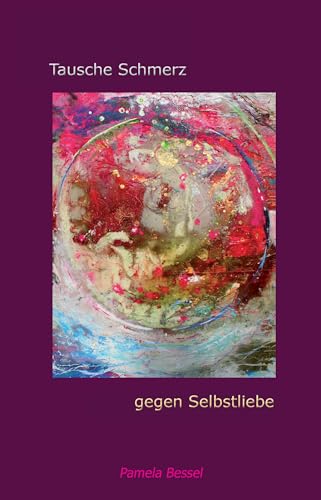 Tausche Schmerz gegen Selbstliebe