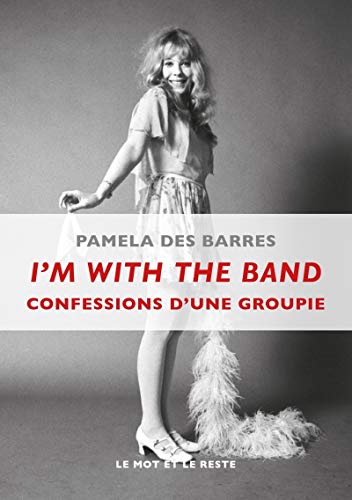 I'M WITH THE BAND - CONFESSIONS D'UNE GROUPIE von MOT ET LE RESTE
