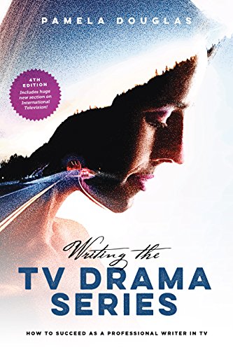 Writing the TV Drama Series: How to Succeed as a Professional Writer in TV von Michael Wiese Productions