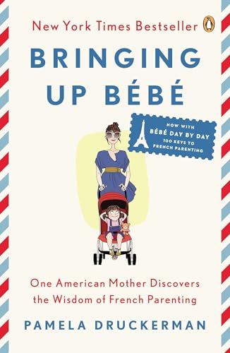 Bringing Up Bébé: One American Mother Discovers the Wisdom of French Parenting (now with Bébé Day by Day: 100 Keys to French Parenting) von Penguin Books