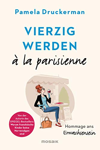 Vierzig werden à la parisienne: Hommage ans Erwachsensein von Mosaik Verlag