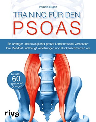 Training für den Psoas: Ein kräftiger und beweglicher großer Lendenmuskel verbessert Ihre Mobilität und beugt Verletzungen und Rückenschmerzen vor von RIVA