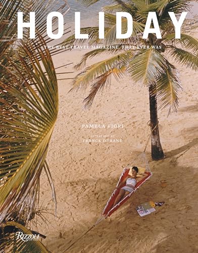 Holiday: The Best Travel Magazine that Ever Was von Rizzoli