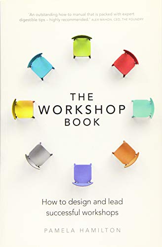 The Workshop Book: How to design and lead successful workshops von Pearson Business