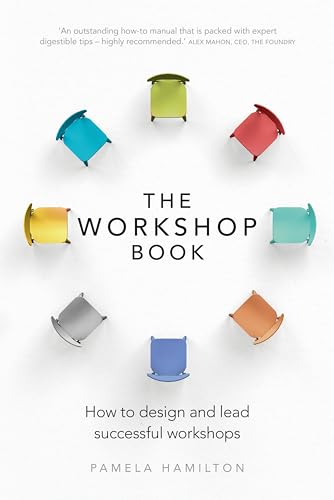 Workshop Book, The: How to design and lead successful workshops von Pearson Business