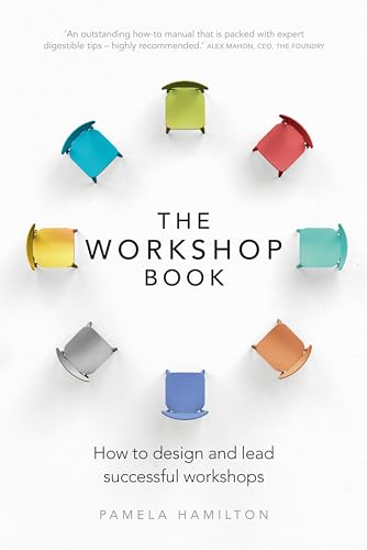 The Workshop Book: How to design and lead successful workshops von Pearson Business