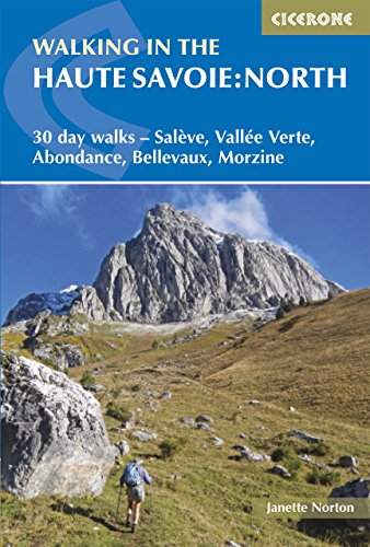 Walking in the Haute Savoie: North: 30 day walks - Sal√®ve, Vall√©e Verte, Abondance, Bellevaux, Morzine (Cicerone guidebooks)